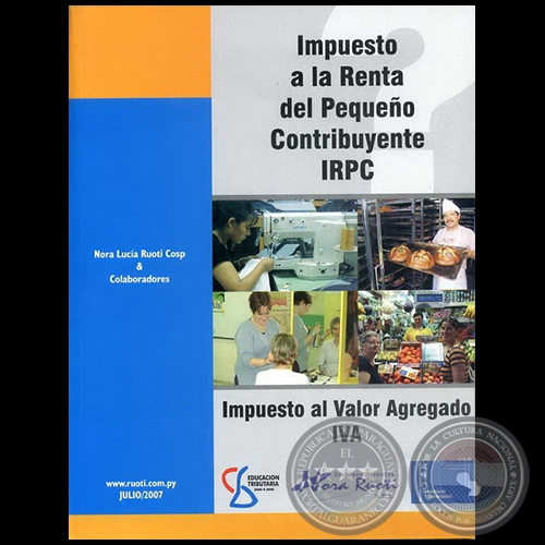 IMPUESTO A LA RENTA DEL PEQUEÑO CONTRIBUYENTE IRPC - Autora: Abg. NORA LUCÍA RUOTI COSP - Año 2007
